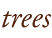 trees